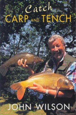 Cover of Catch Carp and Tench With John Wilson