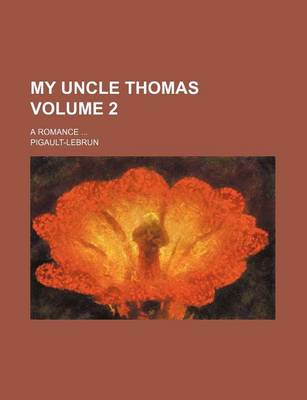 Book cover for My Uncle Thomas Volume 2; A Romance