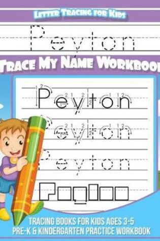 Cover of Peyton Letter Tracing for Kids Trace my Name Workbook