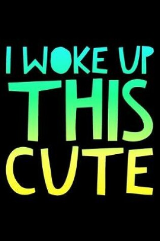 Cover of I woke up this cute