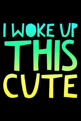 Book cover for I woke up this cute