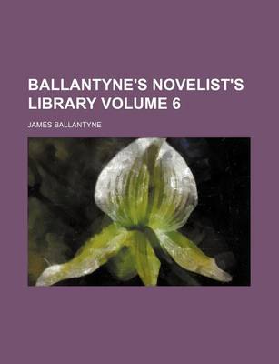 Book cover for Ballantyne's Novelist's Library Volume 6