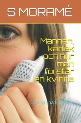 Cover of Mannen, karlek och hur man foerstar en kvinna