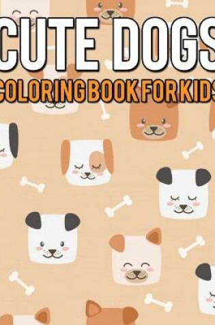 Cover of Cute Dogs Coloring Book for Kids