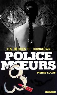 Book cover for Police Des Moeurs N67 Les Delices de Chinatown