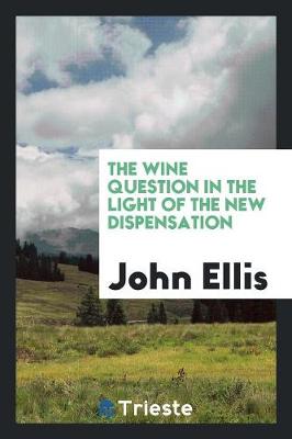 Book cover for The Wine Question in the Light of the New Dispensation