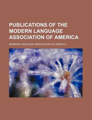 Book cover for Publications of the Modern Language Association of America (Volume 8)