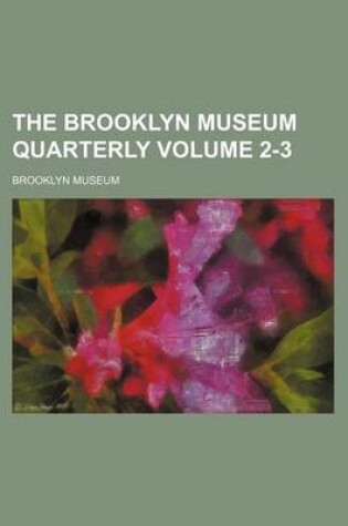 Cover of The Brooklyn Museum Quarterly Volume 2-3