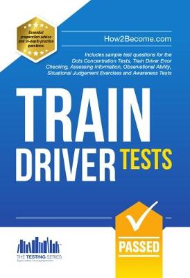 Book cover for Train Driver Tests: The Ultimate Guide for Passing the New Trainee Train Driver Selection Tests: ATAVT, TEA-OCC, SJE's and Group Bourdon Concentration Tests