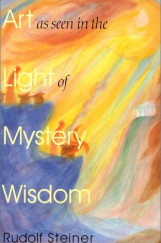 Cover of Art as Seen in the Light of Mystery Wisdom