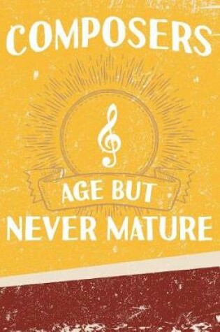 Cover of Composers Age But Never Mature