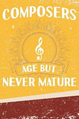 Book cover for Composers Age But Never Mature