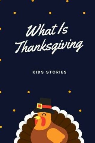 Cover of What Is Thanksgiving