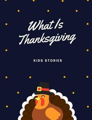 Book cover for What Is Thanksgiving