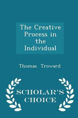 Cover of The Creative Process in the Individual - Scholar's Choice Edition