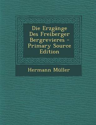 Book cover for Die Erzgange Des Freiberger Bergrevieres