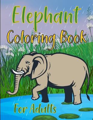 Book cover for Elephants Coloring Book For Adults