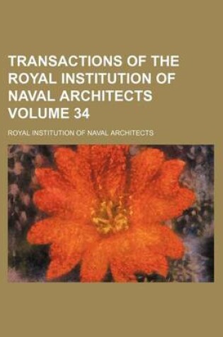 Cover of Transactions of the Royal Institution of Naval Architects Volume 34