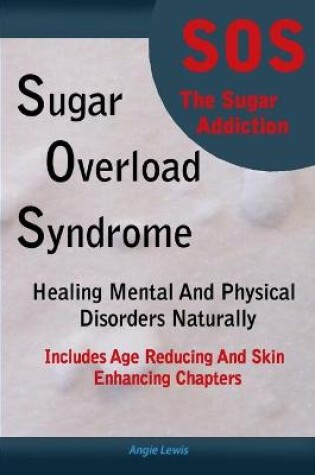 Cover of Sugar Overload Syndrome - Healing Mental and Physical Disorders Naturally