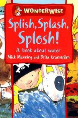 Cover of Splish, Splash, Splosh: A book about water