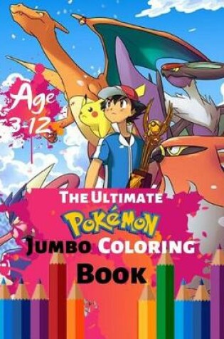 Cover of The Ultimate Pokemon Jumbo Coloring Book Age 3-12