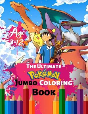 Book cover for The Ultimate Pokemon Jumbo Coloring Book Age 3-12