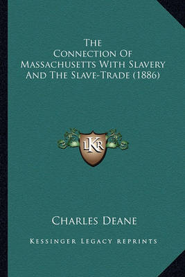 Book cover for The Connection of Massachusetts with Slavery and the Slave-Trade (1886)