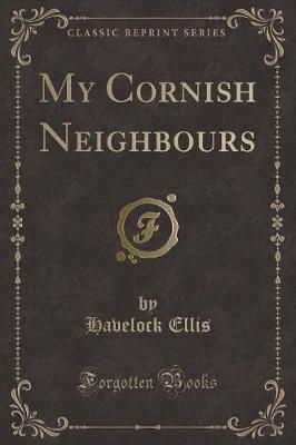 Book cover for My Cornish Neighbours (Classic Reprint)