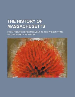 Book cover for The History of Massachusetts; From Its Earliest Settlement to the Present Time