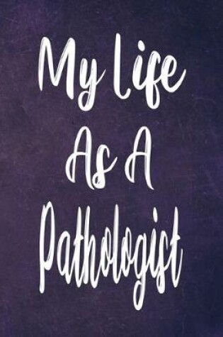 Cover of My Life As A Pathologist