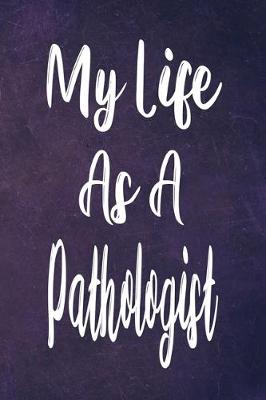 Book cover for My Life As A Pathologist