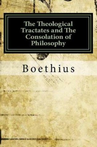 Cover of The Theological Tractates and The Consolation of Philosophy