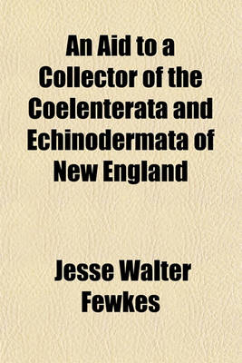 Book cover for An Aid to a Collector of the Coelenterata and Echinodermata of New England