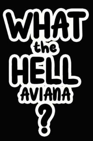 Cover of What the Hell Aviana?