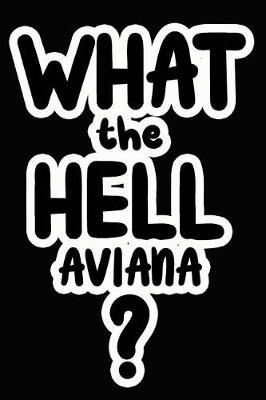Book cover for What the Hell Aviana?