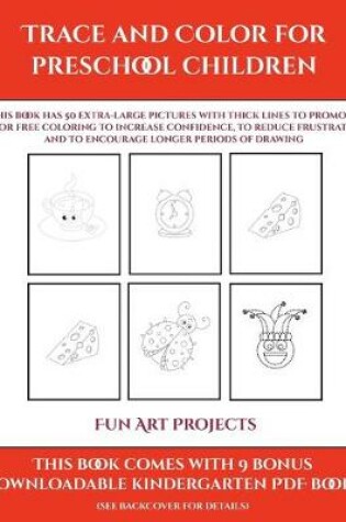 Cover of Fun Art Projects (Trace and Color for preschool children)