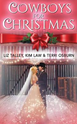 Cowboys For Christmas by Terri Osburn, Kim Law, Liz Talley