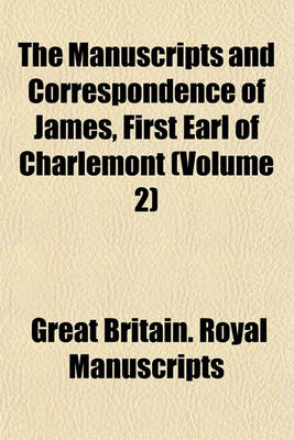 Book cover for The Manuscripts and Correspondence of James, First Earl of Charlemont (Volume 2)