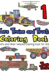 Book cover for Cars, Trains and Trucks Coloring Book