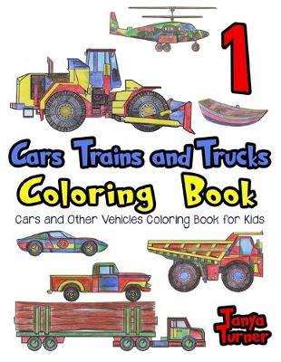 Cover of Cars, Trains and Trucks Coloring Book
