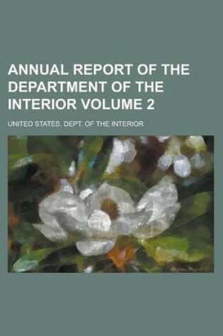 Cover of Annual Report of the Department of the Interior Volume 2