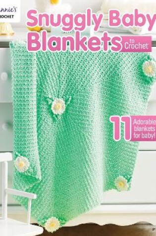 Cover of Snuggly Baby Blankets to Crochet