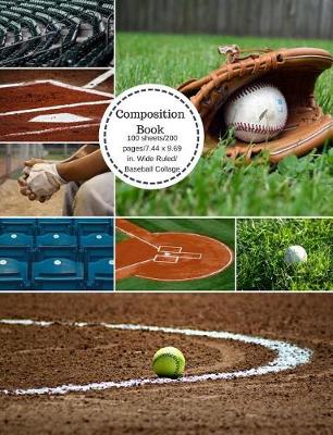 Cover of Composition Book 100 Sheets/200 Pages/7.44 X 9.69 In. Wide Ruled/ Baseball Collage