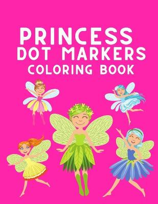 Book cover for Princess Dot Markers Coloring Book