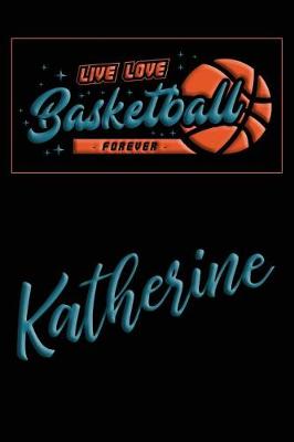 Book cover for Live Love Basketball Forever Katherine