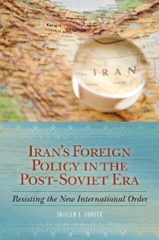 Cover of Iran's Foreign Policy in the Post-Soviet Era: Resisting the New International Order