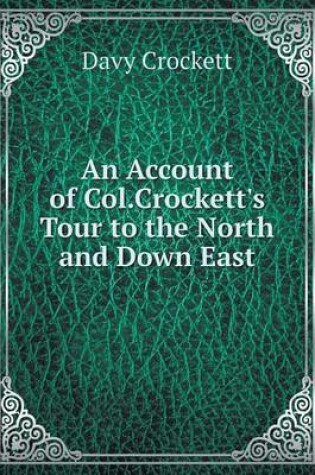 Cover of An Account of Col.Crockett's Tour to the North and Down East