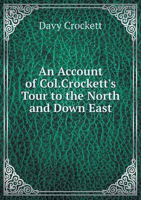 Book cover for An Account of Col.Crockett's Tour to the North and Down East