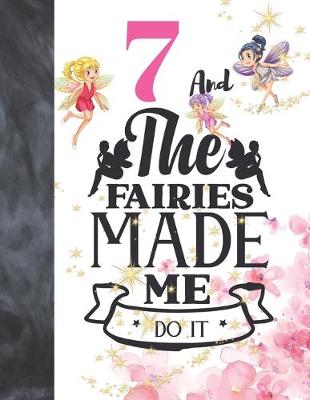 Book cover for 7 And The Fairies Made Me Do It