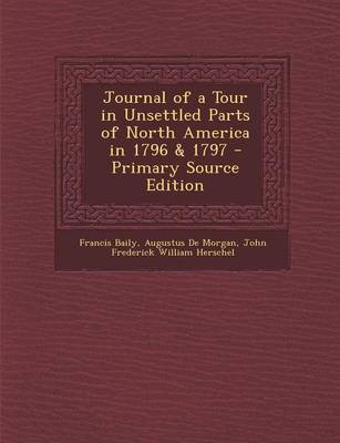 Book cover for Journal of a Tour in Unsettled Parts of North America in 1796 & 1797 - Primary Source Edition